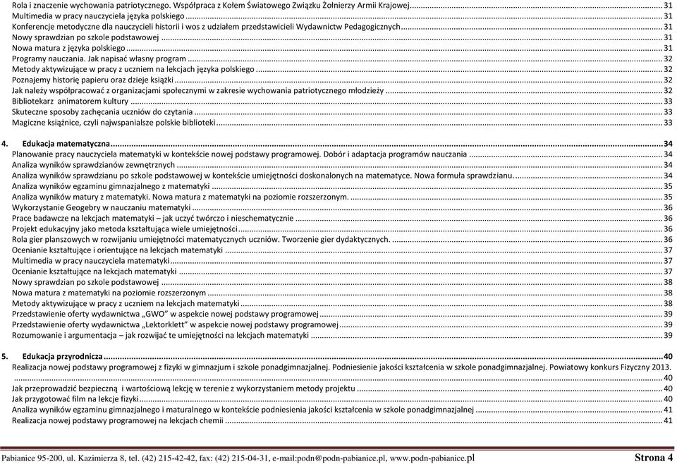 .. 31 Programy nauczania. Jak napisać własny program... 32 Metody aktywizujące w pracy z uczniem na lekcjach języka polskiego... 32 Poznajemy historię papieru oraz dzieje książki.