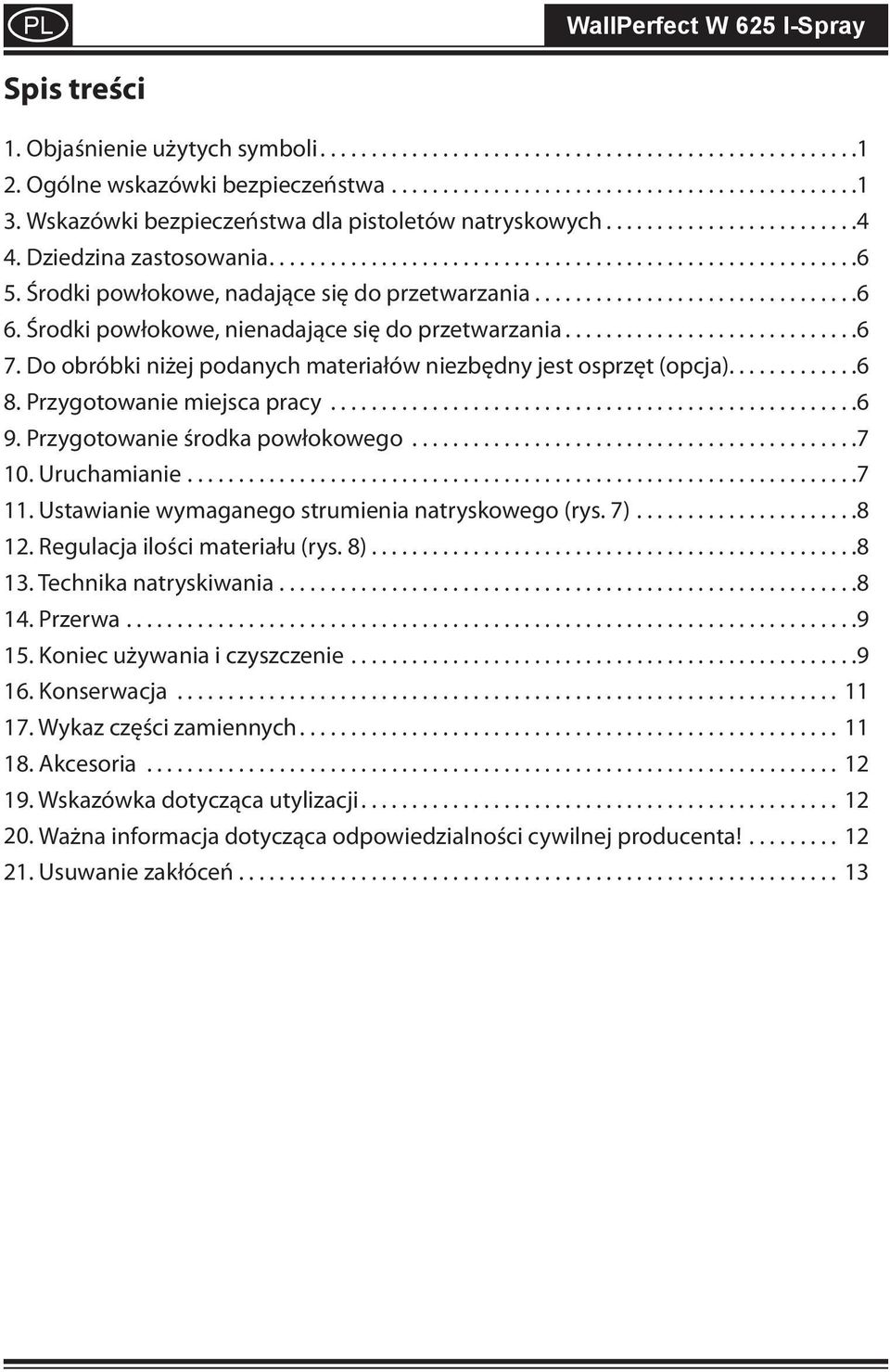 Przygotowanie miejsca pracy....................................................6 9. Przygotowanie środka powłokowego............................................7 10. Uruchamianie..................................................................7 11.
