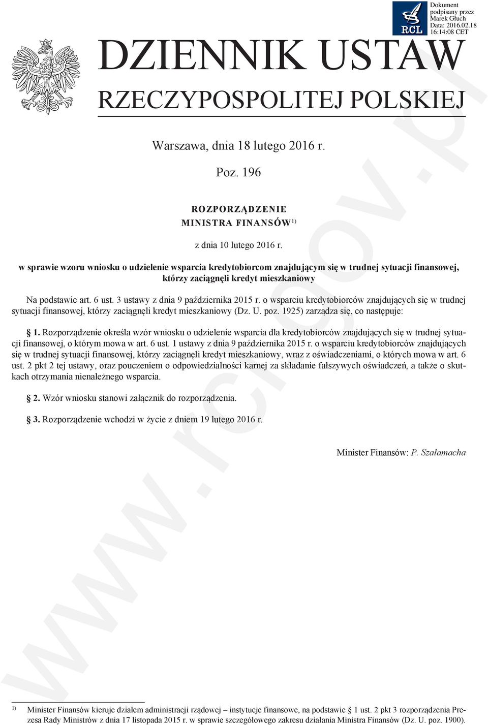 3 ustawy z dnia 9 października 2015 r. o wsparciu kredytobiorców znajdujących się w trudnej sytuacji finansowej, którzy zaciągnęli kredyt mieszkaniowy (Dz. U. poz. 1925) zarządza się, co następuje: 1.