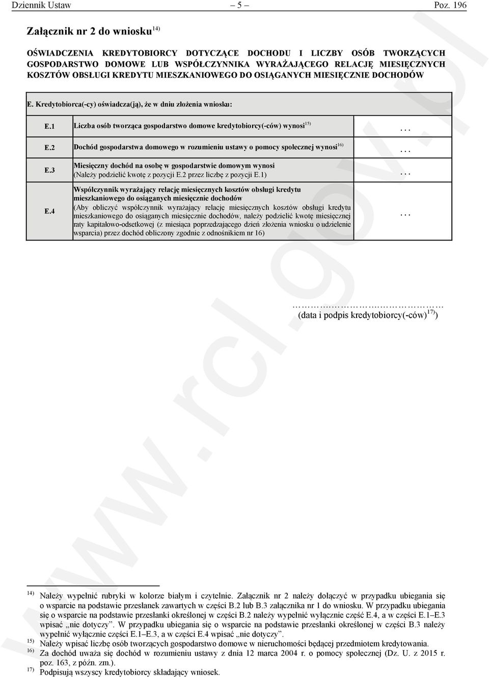 MIESZKANIOWEGO DO OSIĄGANYCH MIESIĘCZNIE DOCHODÓW E. Kredytobiorca(-cy) oświadcza(ją), że w dniu złożenia wniosku: E.1 Liczba osób tworząca gospodarstwo domowe kredytobiorcy(-ców) wynosi 15) E.