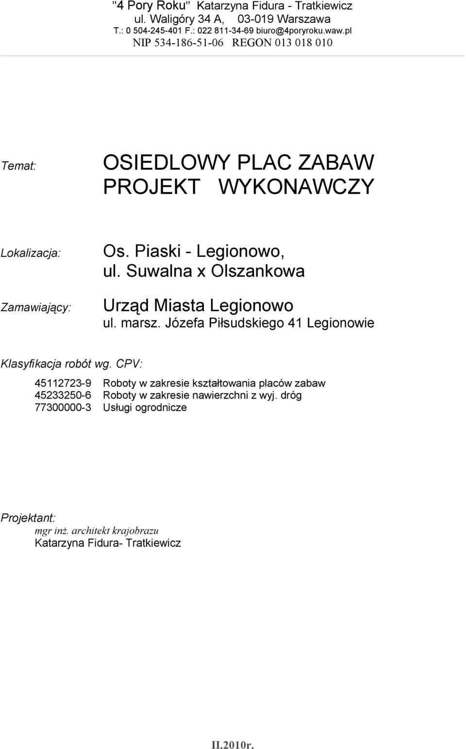 Suwalna x Olszankowa Urząd Miasta Legionowo ul. marsz. Józefa Piłsudskiego 41 Legionowie Klasyfikacja robót wg.