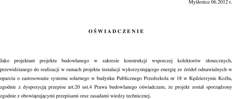 przewidzianego do realizacji w ramach projektu instalacji wykorzystującego energię ze źródeł odnawialnych w oparciu o zastosowanie