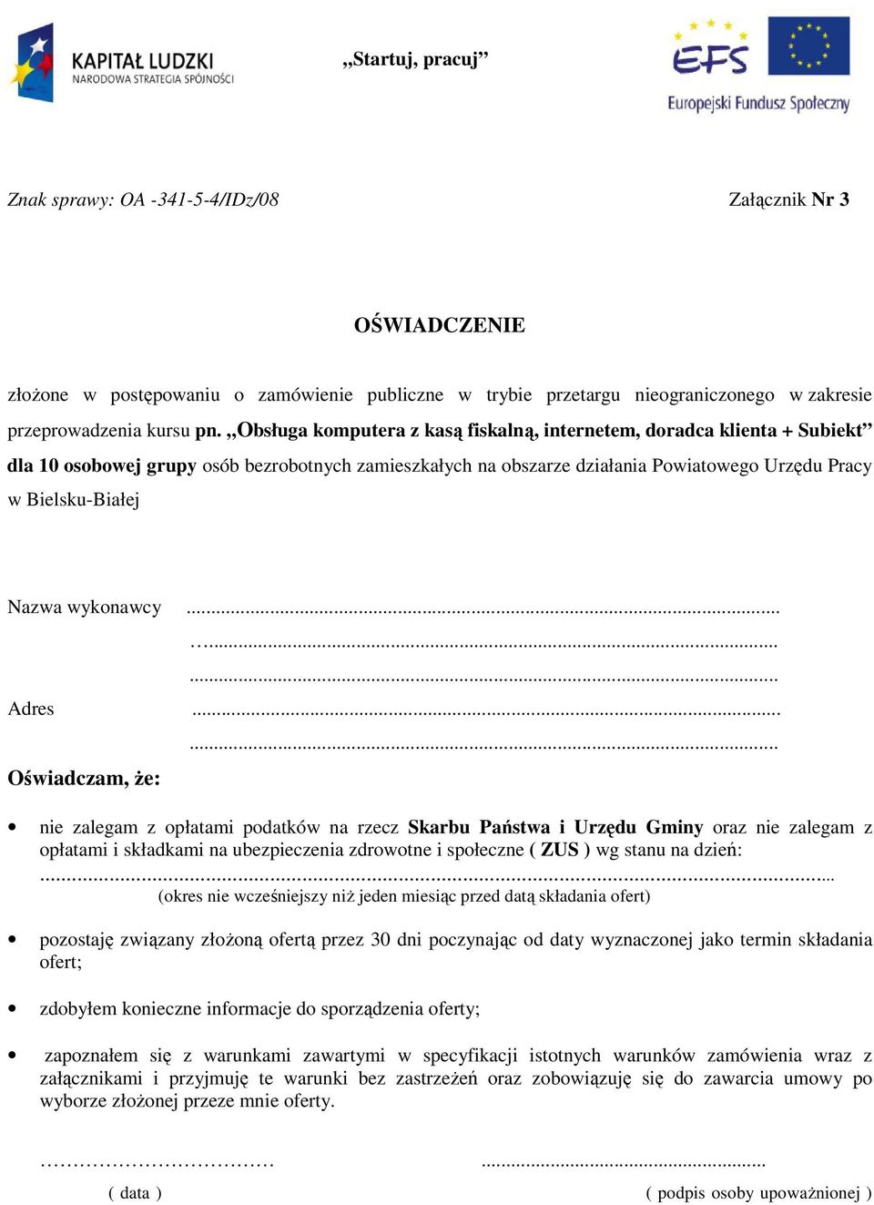 wykonawcy......... Adres... Oświadczam, Ŝe:.