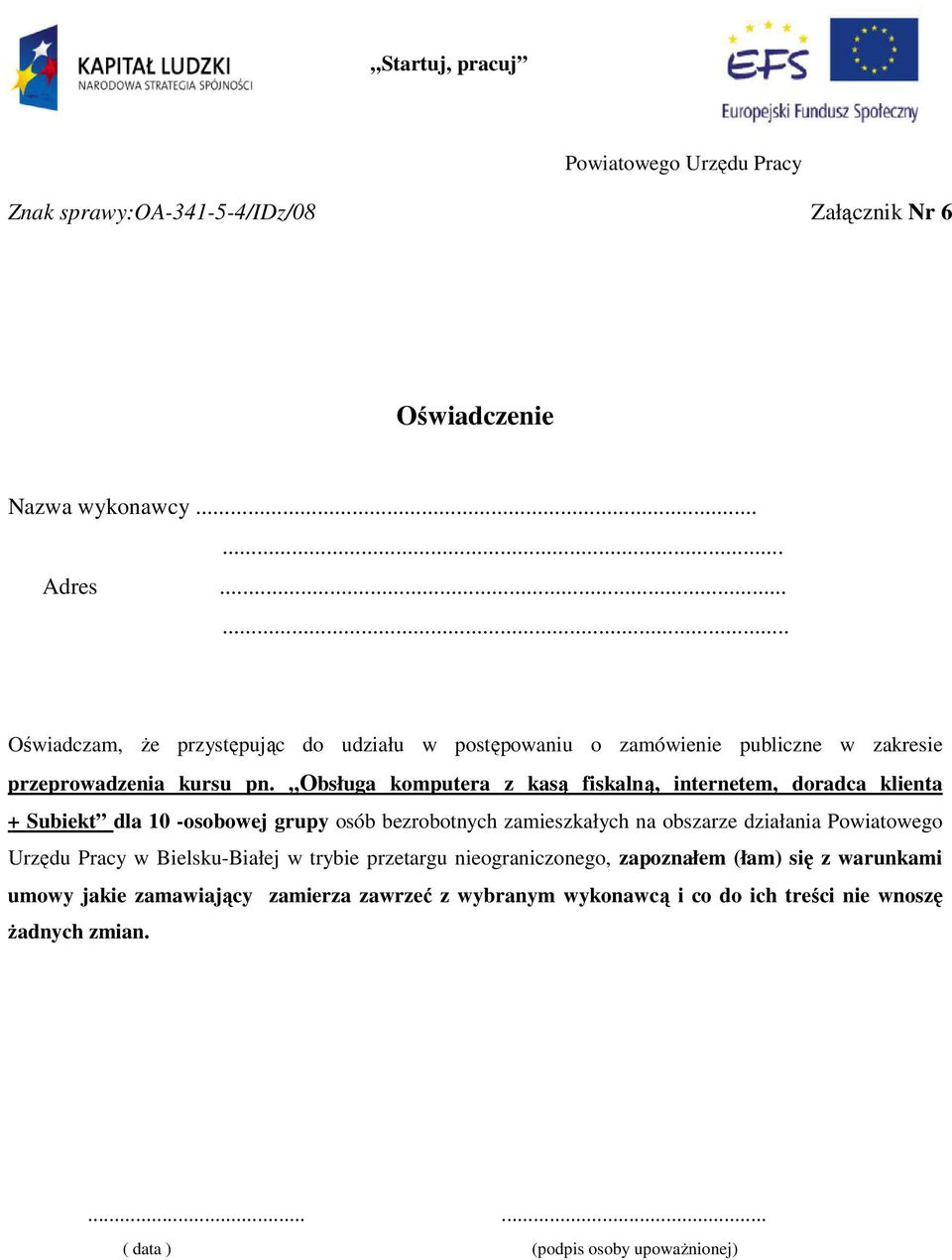 Obsługa komputera z kasą fiskalną, internetem, doradca klienta + Subiekt dla 10 -osobowej grupy osób bezrobotnych zamieszkałych na obszarze działania Powiatowego