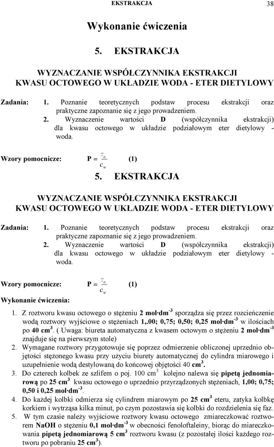 Wzory pomonize: o P () 5. EKSTRAKCJA WYZNACZANIE WSPÓŁCZYNNIKA EKSTRAKCJI KWASU OCTOWEGO W UKŁAZIE WOA - ETER IETYLOWY Zadania:.  Wzory pomonize: Wykonanie ćizenia: o P ().