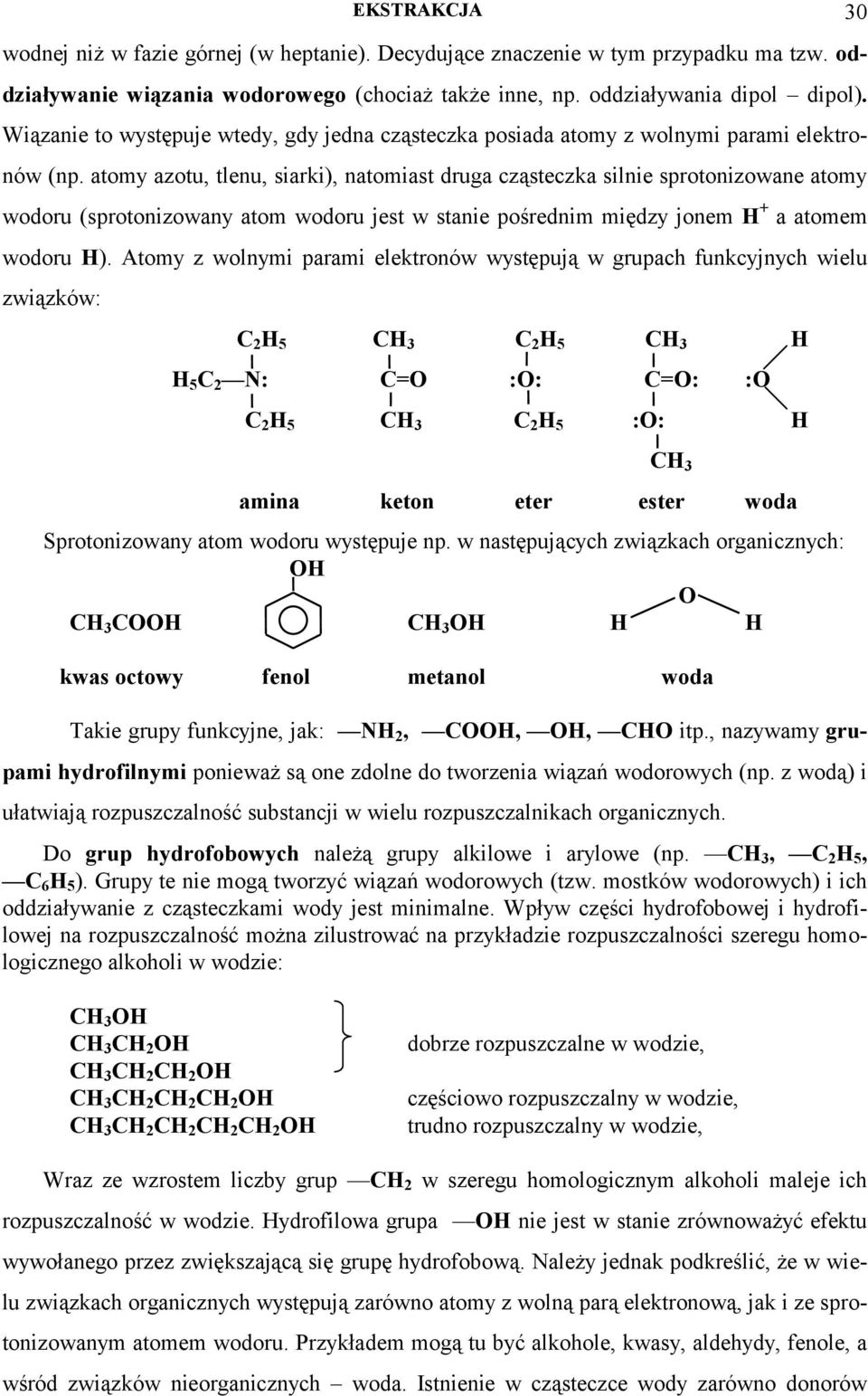 atomy azotu, tlenu, siarki), natomiast druga ząstezka silnie sprotonizoane atomy odoru (sprotonizoany atom odoru jest stanie pośrednim między jonem H + a atomem odoru H).