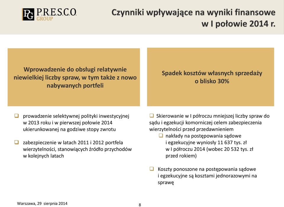 w kolejnych latach Skierowanie w I półroczu mniejszej liczby spraw do sądu i egzekucji komorniczej celem zabezpieczenia wierzytelności przed przedawnieniem nakłady na postępowania