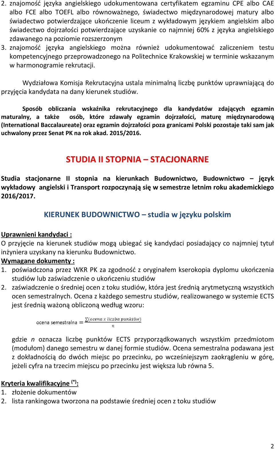 znajomość języka angielskiego można również udokumentować zaliczeniem testu kompetencyjnego przeprowadzonego na Politechnice Krakowskiej w terminie wskazanym w harmonogramie rekrutacji.