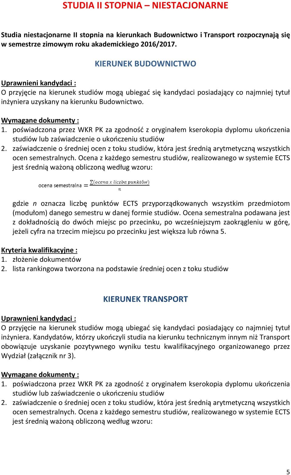 lista rankingowa tworzona na podstawie średniej ocen z toku studiów KIERUNEK TRANSPORT inżyniera.