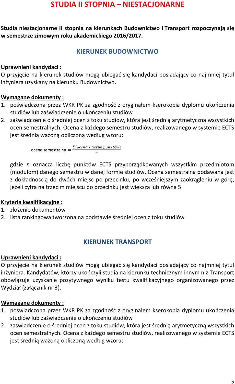 lista rankingowa tworzona na podstawie średniej ocen z toku studiów KIERUNEK TRANSPORT inżyniera.