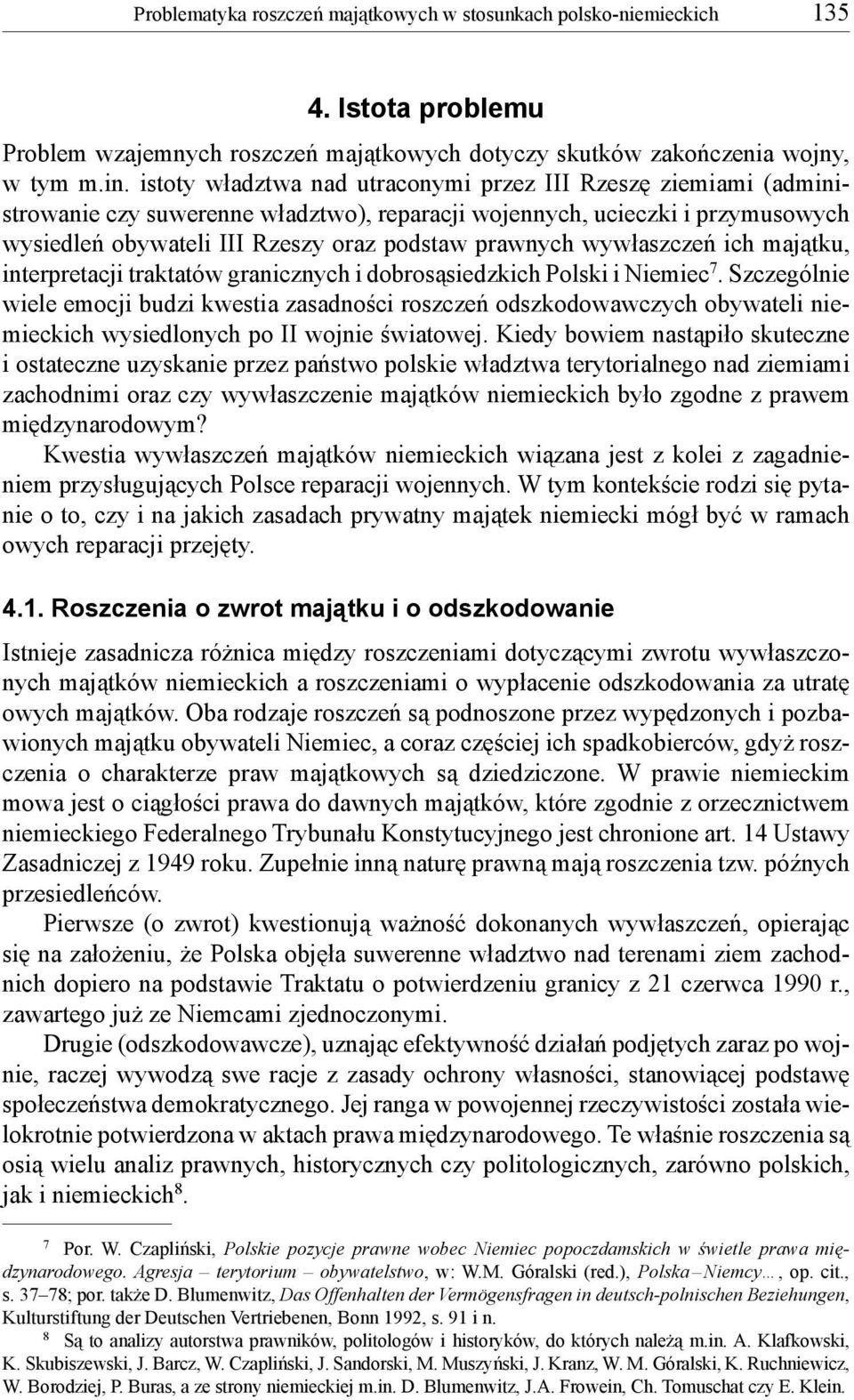 wywłaszczeń ich majątku, interpretacji traktatów granicznych i dobrosąsiedzkich Polski i Niemiec 7.