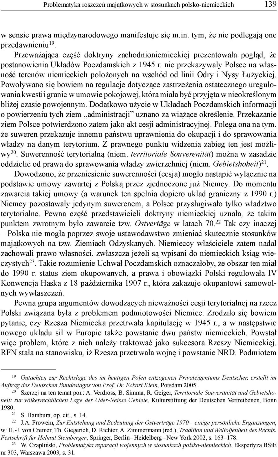 nie przekazywały Polsce na własność terenów niemieckich położonych na wschód od linii Odry i Nysy Łużyckiej.