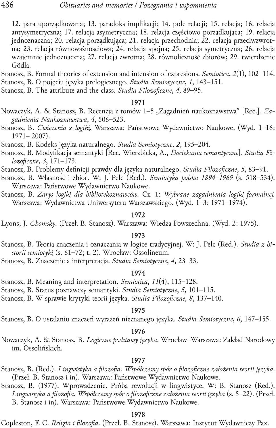 relacja symetryczna; 26. relacja wzajemnie jednoznaczna; 27. relacja zwrotna; 28. równoliczność zbiorów; 29. twierdzenie gödla. Stanosz, B. Formal theories of extension and intension of expresions.