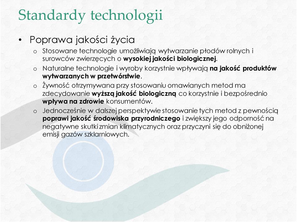 Żywnść trzymywana przy stswaniu mawianych metd ma zdecydwanie wyższą jakść bilgiczną c krzystnie i bezpśredni wpływa na zdrwie knsumentów.