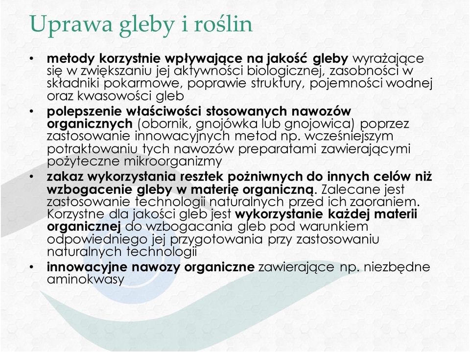 wcześniejszym ptraktwaniu tych nawzów preparatami zawierającymi pżyteczne mikrrganizmy zakaz wykrzystania resztek pżniwnych d innych celów niż wzbgacenie gleby w materię rganiczną.