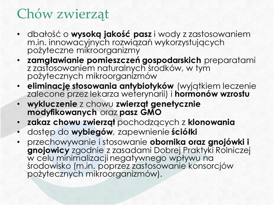 mikrrganizmów eliminację stswania antybityków (wyjątkiem leczenie zalecne przez lekarza weterynarii) i hrmnów wzrstu wykluczenie z chwu zwierząt genetycznie mdyfikwanych raz