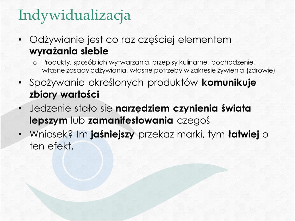 żywienia (zdrwie) Spżywanie kreślnych prduktów kmunikuje zbiry wartści Jedzenie stał się narzędziem