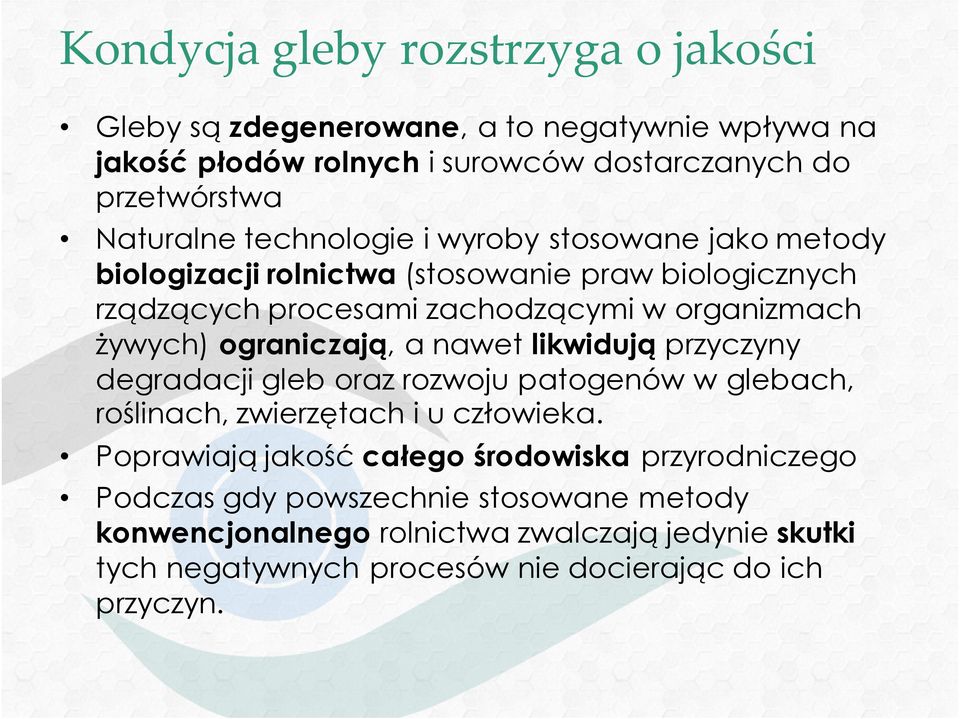 graniczają, a nawet likwidują przyczyny degradacji gleb raz rzwju patgenów w glebach, rślinach, zwierzętach i u człwieka.