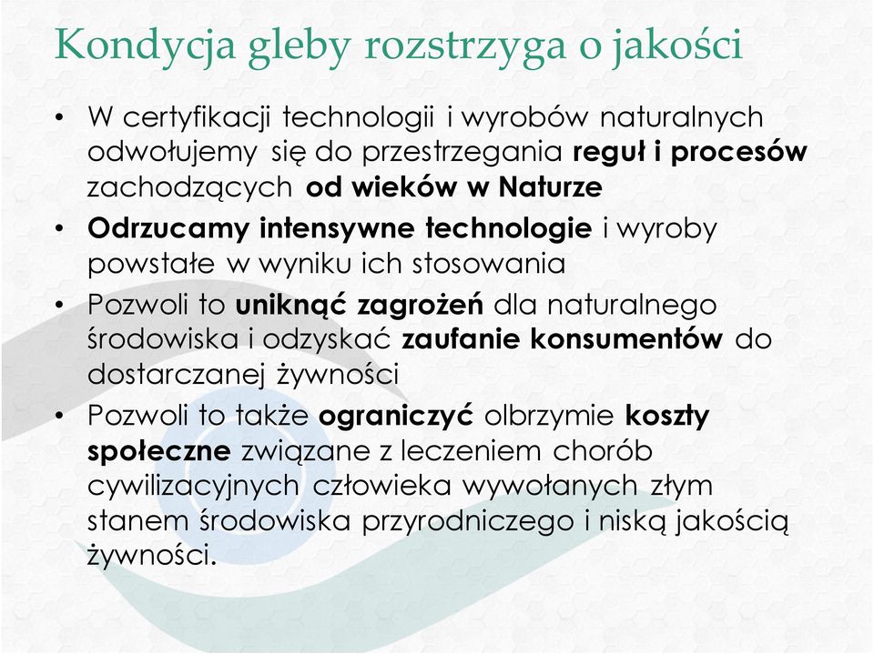 zagrżeń dla naturalneg śrdwiska i dzyskać zaufanie knsumentów d dstarczanej żywnści Pzwli t także graniczyć lbrzymie kszty