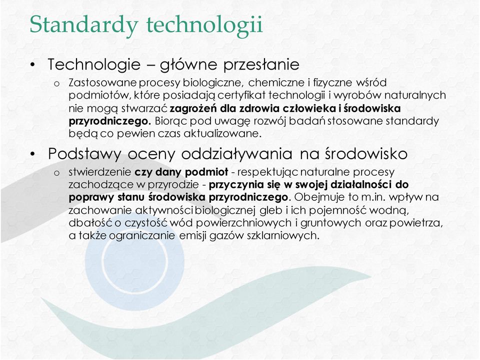 Pdstawy ceny ddziaływania na śrdwisk stwierdzenie czy dany pdmit - respektując naturalne prcesy zachdzące w przyrdzie - przyczynia się w swjej działalnści d pprawy stanu