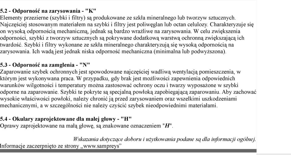 W celu zwiększenia odporności, szybki z tworzyw sztucznych są pokrywane dodatkową warstwą ochronną zwiększającą ich twardość.