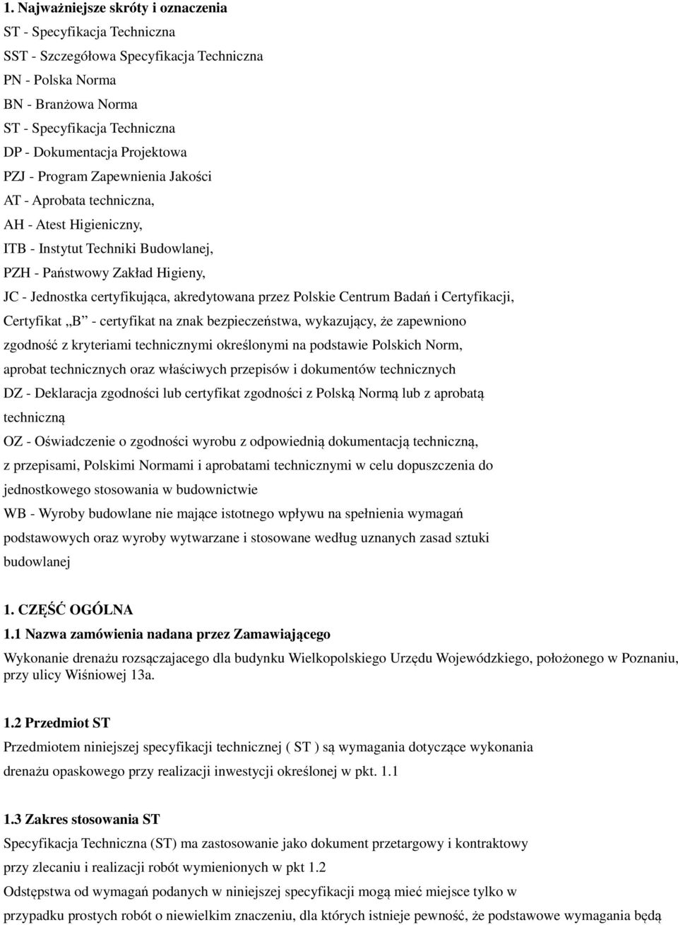 akredytowana przez Polskie Centrum Badań i Certyfikacji, Certyfikat B - certyfikat na znak bezpieczeństwa, wykazujący, że zapewniono zgodność z kryteriami technicznymi określonymi na podstawie