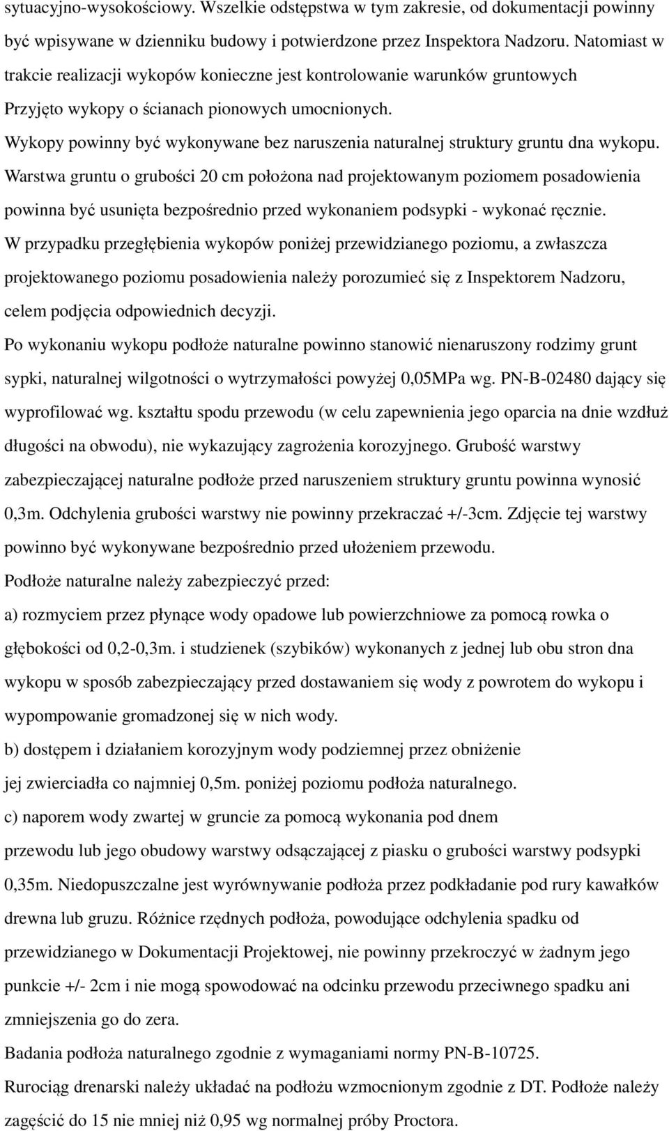 Wykopy powinny być wykonywane bez naruszenia naturalnej struktury gruntu dna wykopu.