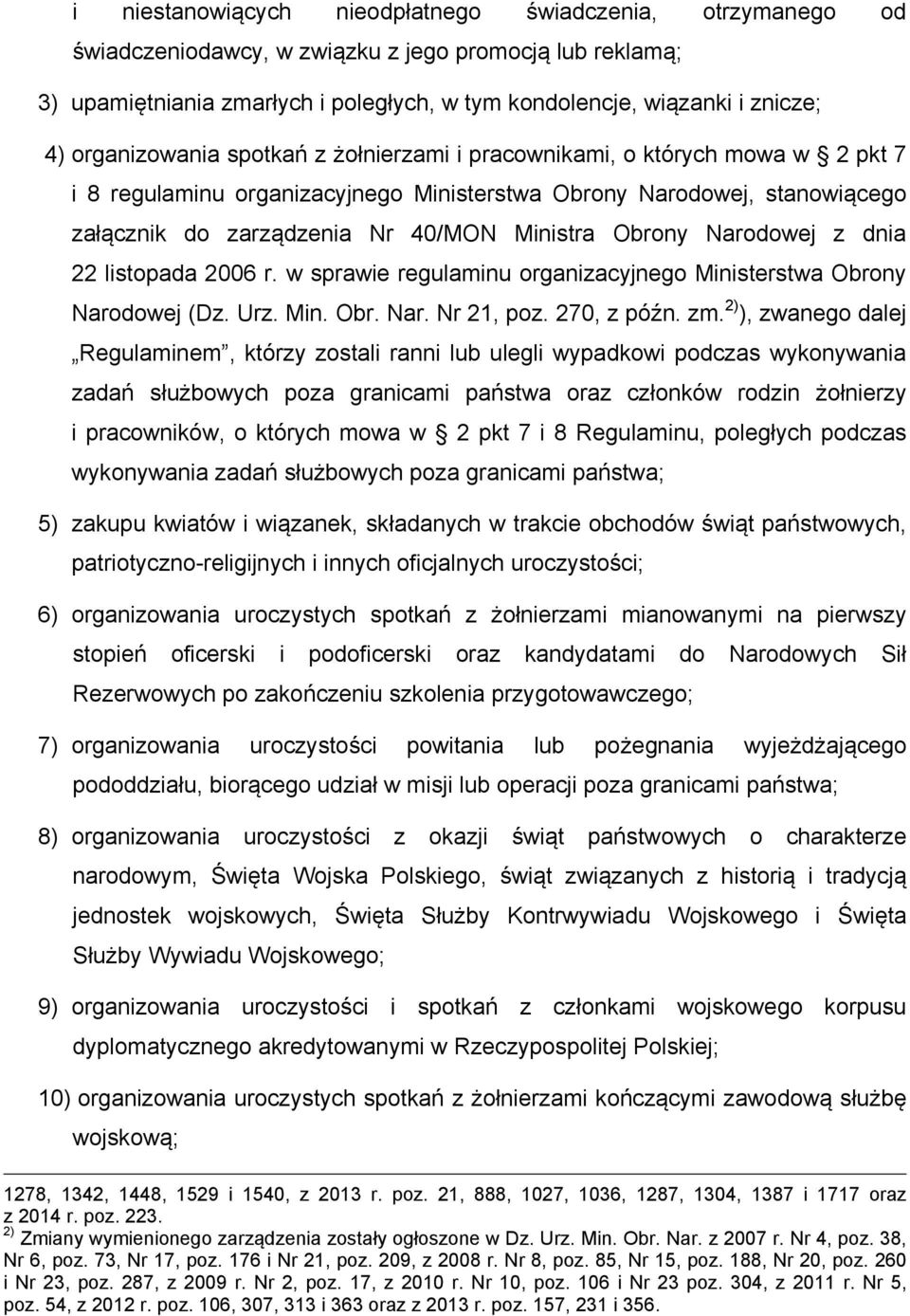 Obrony Narodowej z dnia 22 listopada 2006 r. w sprawie regulaminu organizacyjnego Ministerstwa Obrony Narodowej (Dz. Urz. Min. Obr. Nar. Nr 21, poz. 270, z późn. zm.