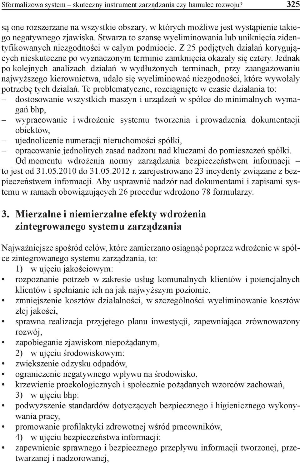 Z 25 podjętych działań korygujących nieskuteczne po wyznaczonym terminie zamknięcia okazały się cztery.