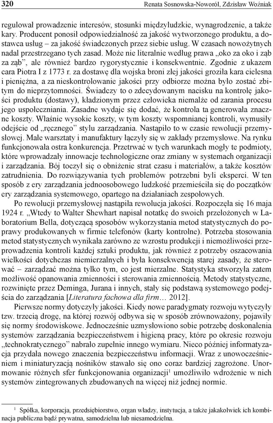 Może nie literalnie według prawa oko za oko i ząb za ząb, ale również bardzo rygorystycznie i konsekwentnie. Zgodnie z ukazem cara Piotra I z 1773 r.