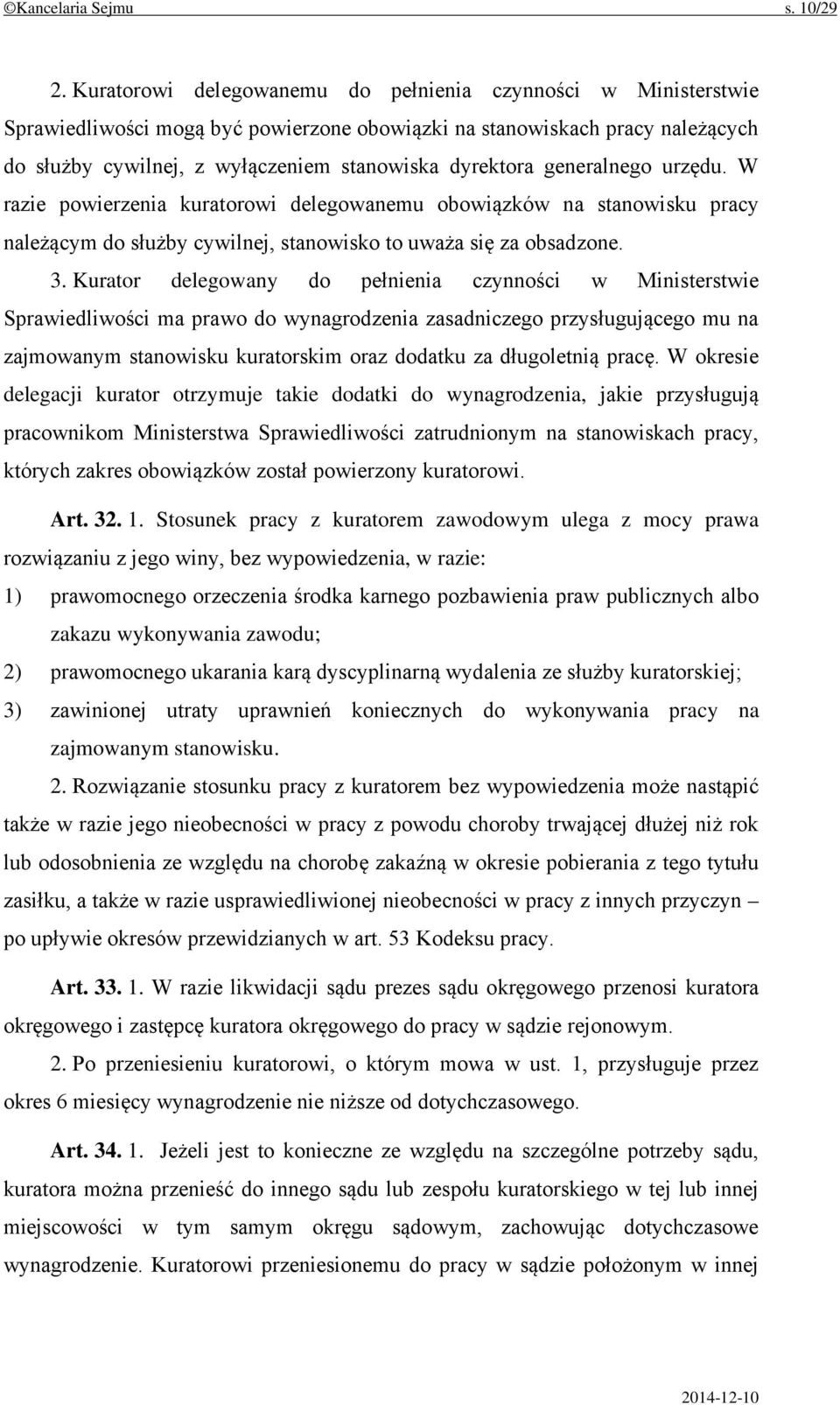 generalnego urzędu. W razie powierzenia kuratorowi delegowanemu obowiązków na stanowisku pracy należącym do służby cywilnej, stanowisko to uważa się za obsadzone. 3.