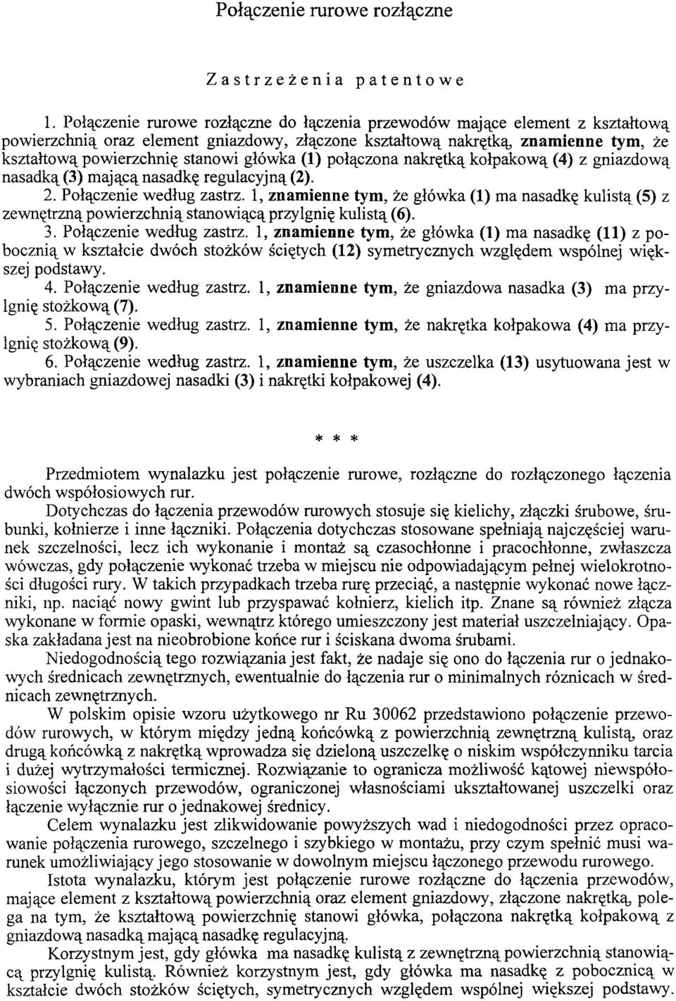 główka (1) połączona nakrętką kołpakową (4) z gniazdową nasadką (3) mającą nasadkę regulacyjną (2). 2. Połączenie według zastrz.