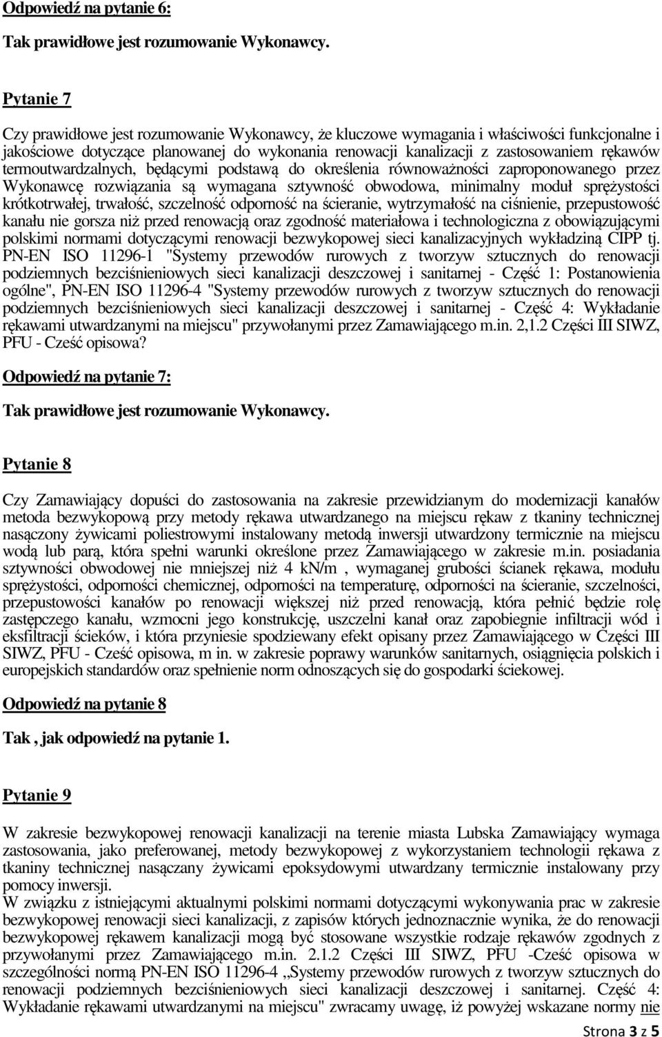 termoutwardzalnych, będącymi podstawą do określenia równoważności zaproponowanego przez Wykonawcę rozwiązania są wymagana sztywność obwodowa, minimalny moduł sprężystości krótkotrwałej, trwałość,