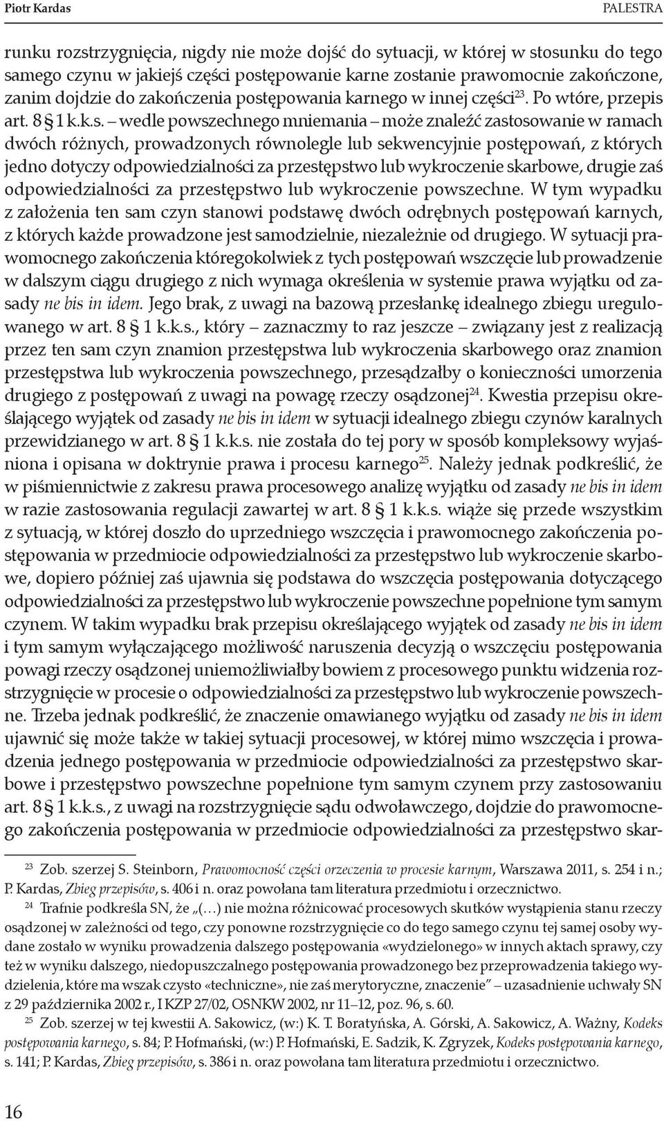ępowania karnego w innej części 23. Po wtóre, przepis 