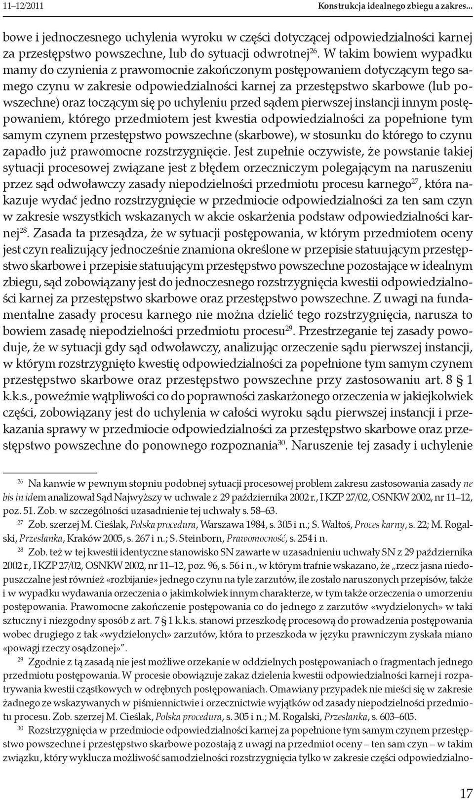toczącym się po uchyleniu przed sądem pierwszej instancji innym postępowaniem, którego przedmiotem jest kwestia odpowiedzialności za popełnione tym samym czynem przestępstwo powszechne (skarbowe), w
