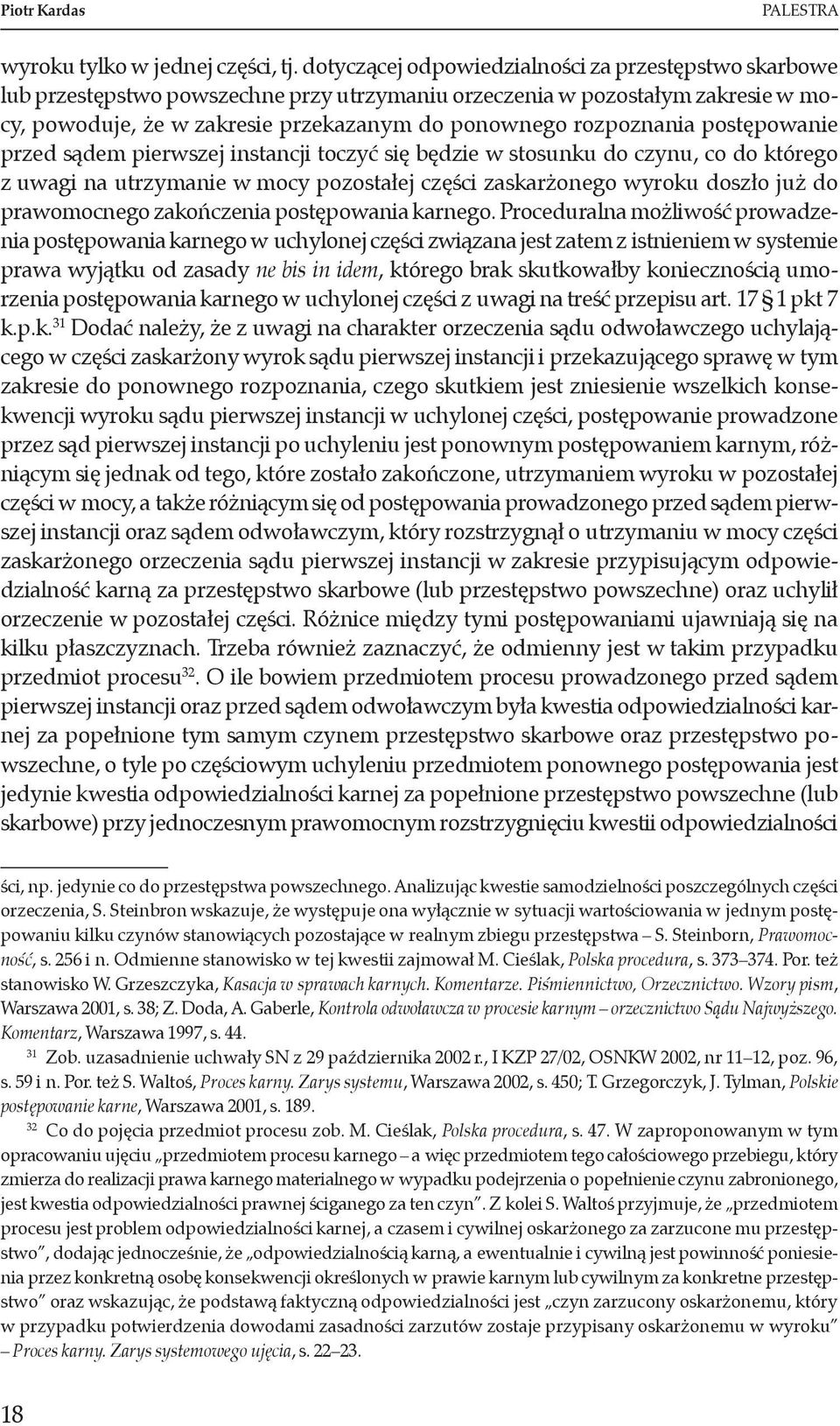 postępowanie przed sądem pierwszej instancji toczyć się będzie w stosunku do czynu, co do którego z uwagi na utrzymanie w mocy pozostałej części zaskarżonego wyroku doszło już do prawomocnego