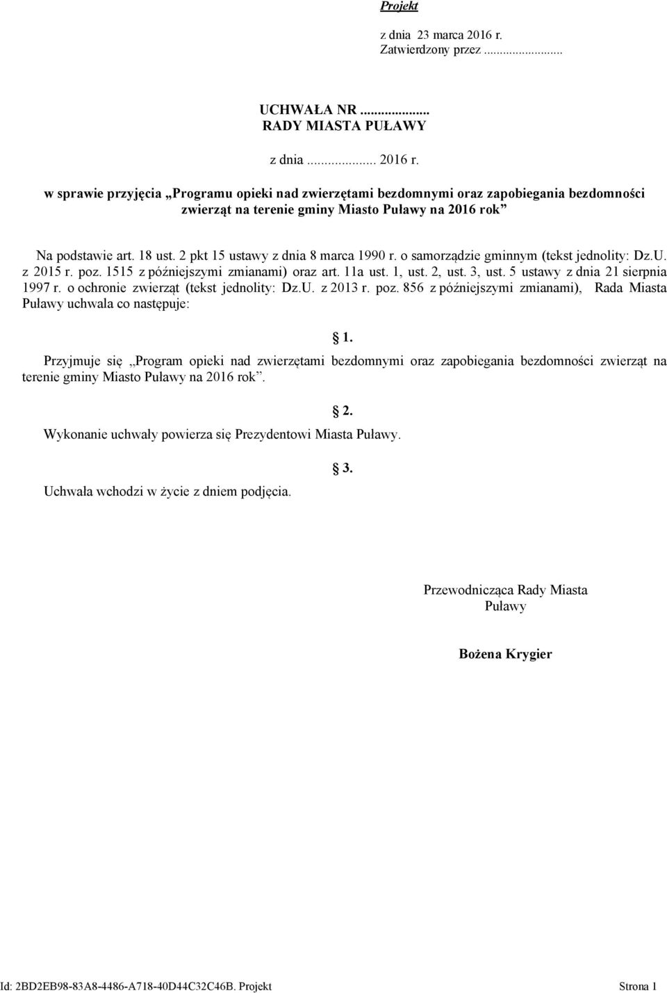 5 ustawy z dnia 21 sierpnia 1997 r. o ochronie zwierząt (tekst jednolity: Dz.U. z 2013 r. poz. 856 z późniejszymi zmianami), Rada Miasta Puławy uchwala co następuje: 1.