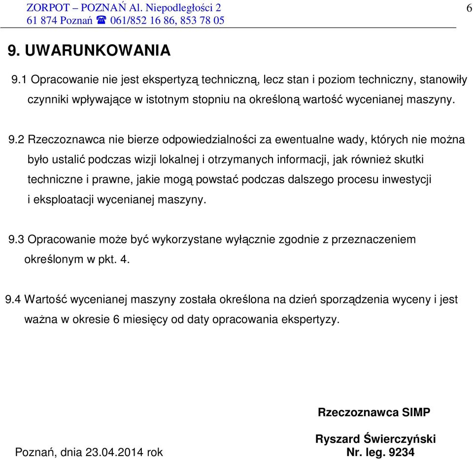 powstać podczas dalszego procesu inwestycji i eksploatacji wycenianej maszyny. 9.