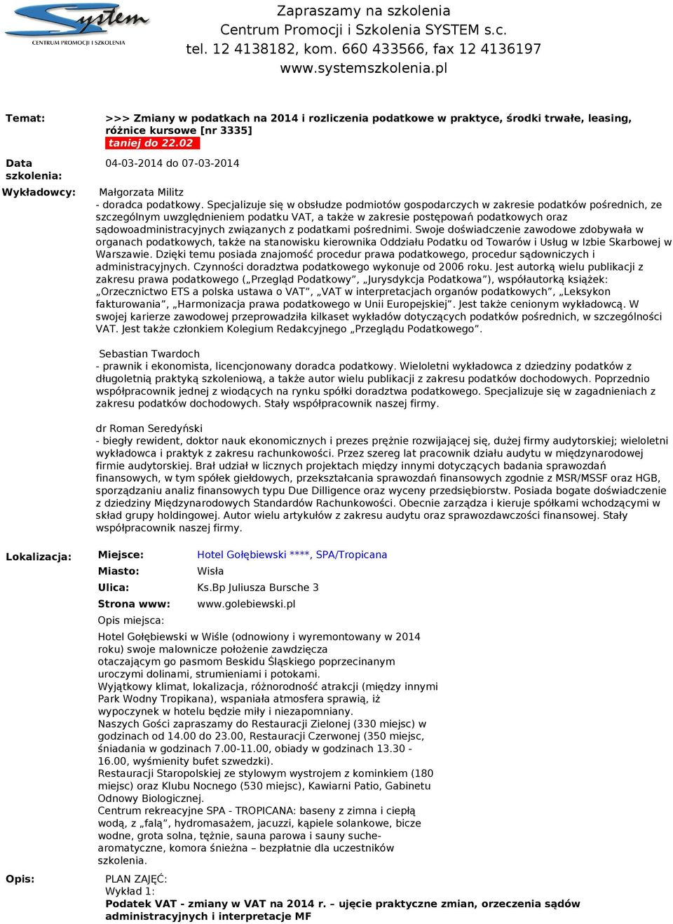02 Data szkolenia: 04-03-2014 07-03-2014 Wykłacy: Małgorzata Militz - - radca podatkoy.