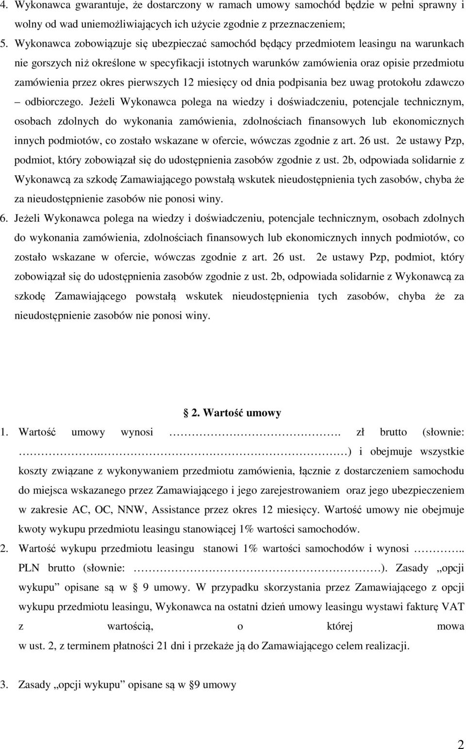 okres pierwszych 12 miesięcy od dnia podpisania bez uwag protokołu zdawczo odbiorczego.