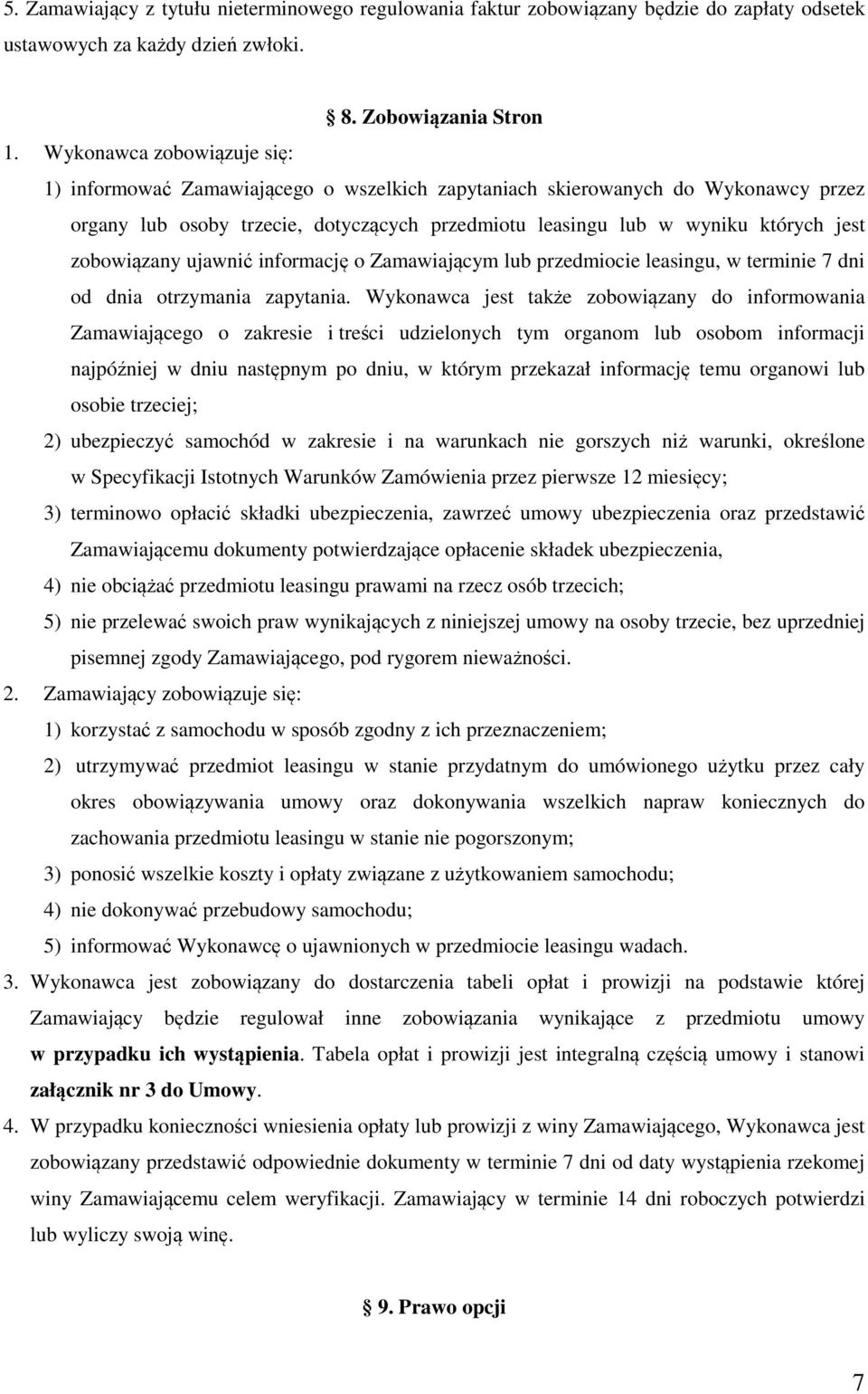 zobowiązany ujawnić informację o Zamawiającym lub przedmiocie leasingu, w terminie 7 dni od dnia otrzymania zapytania.