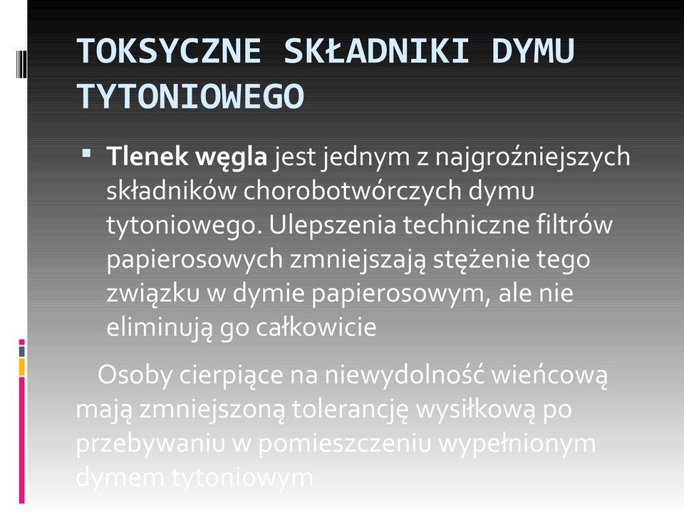 Ulepszenia techniczne filtrów papierosowych zmniejszają stężenie tego związku w dymie papierosowym,