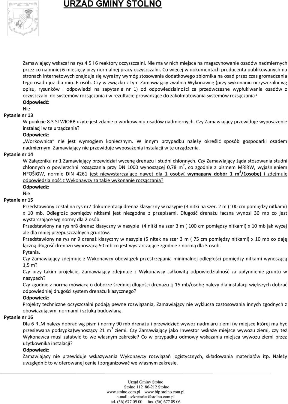 Czy w związku z tym Zamawiający zwalnia Wykonawcę (przy wykonaniu oczyszczalni wg opisu, rysunków i odpowiedzi na zapytanie nr 1) od odpowiedzialności za przedwczesne wypłukiwanie osadów z