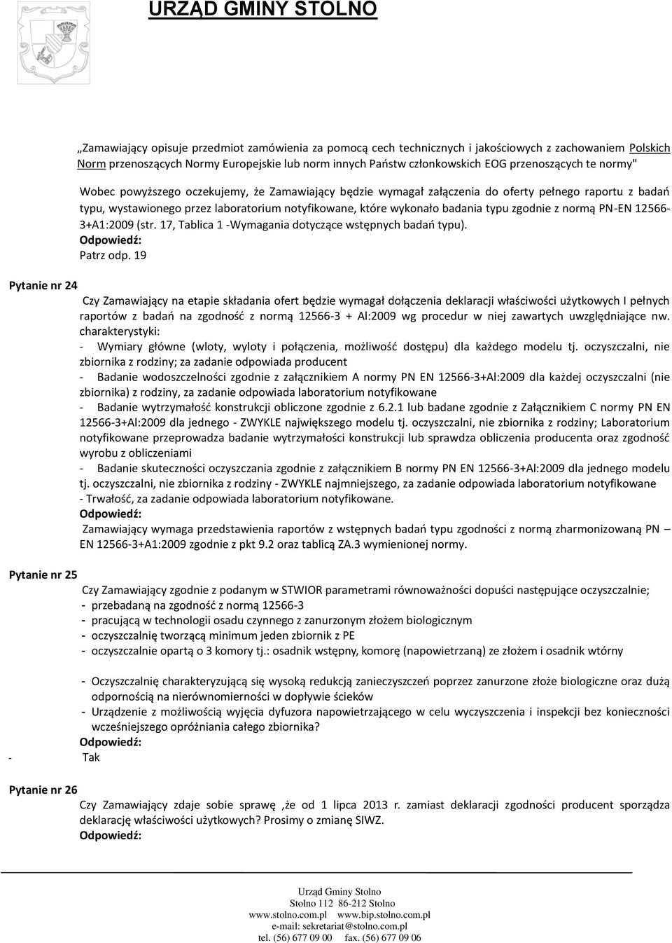 zgodnie z normą PN-EN 12566-3+A1:2009 (str. 17, Tablica 1 -Wymagania dotyczące wstępnych badań typu). Patrz odp.
