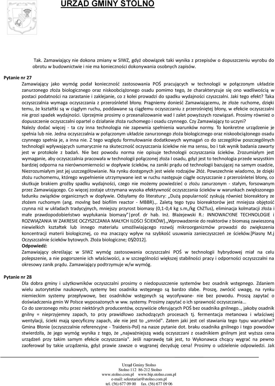 charakteryzuje się ono wadliwością w postaci podatności na zarastanie i zaklejanie, co z kolei prowadzi do spadku wydajności czyszczalni. Jaki tego efekt?