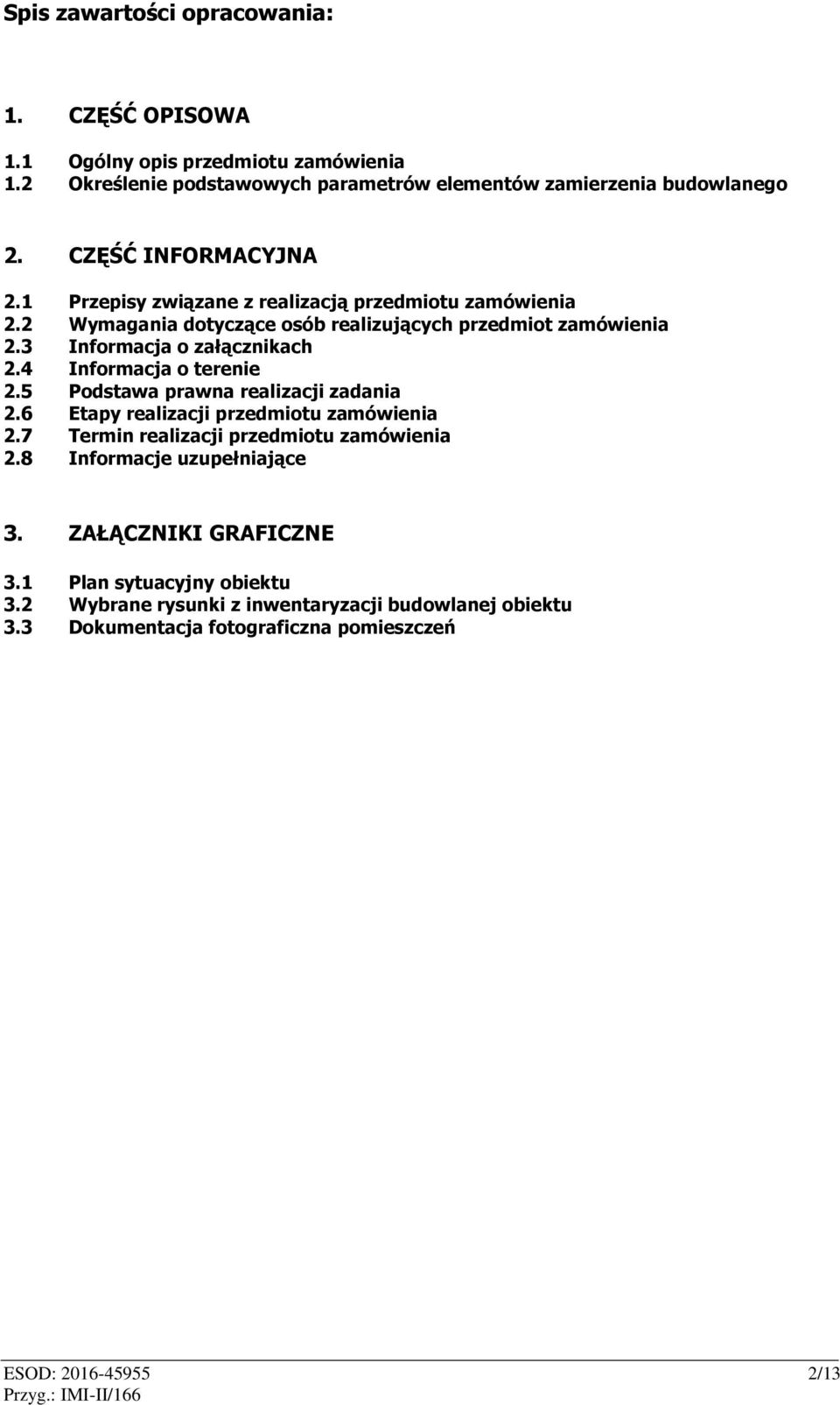 3 Informacja o załącznikach 2.4 Informacja o terenie 2.5 Podstawa prawna realizacji zadania 2.6 Etapy realizacji przedmiotu zamówienia 2.