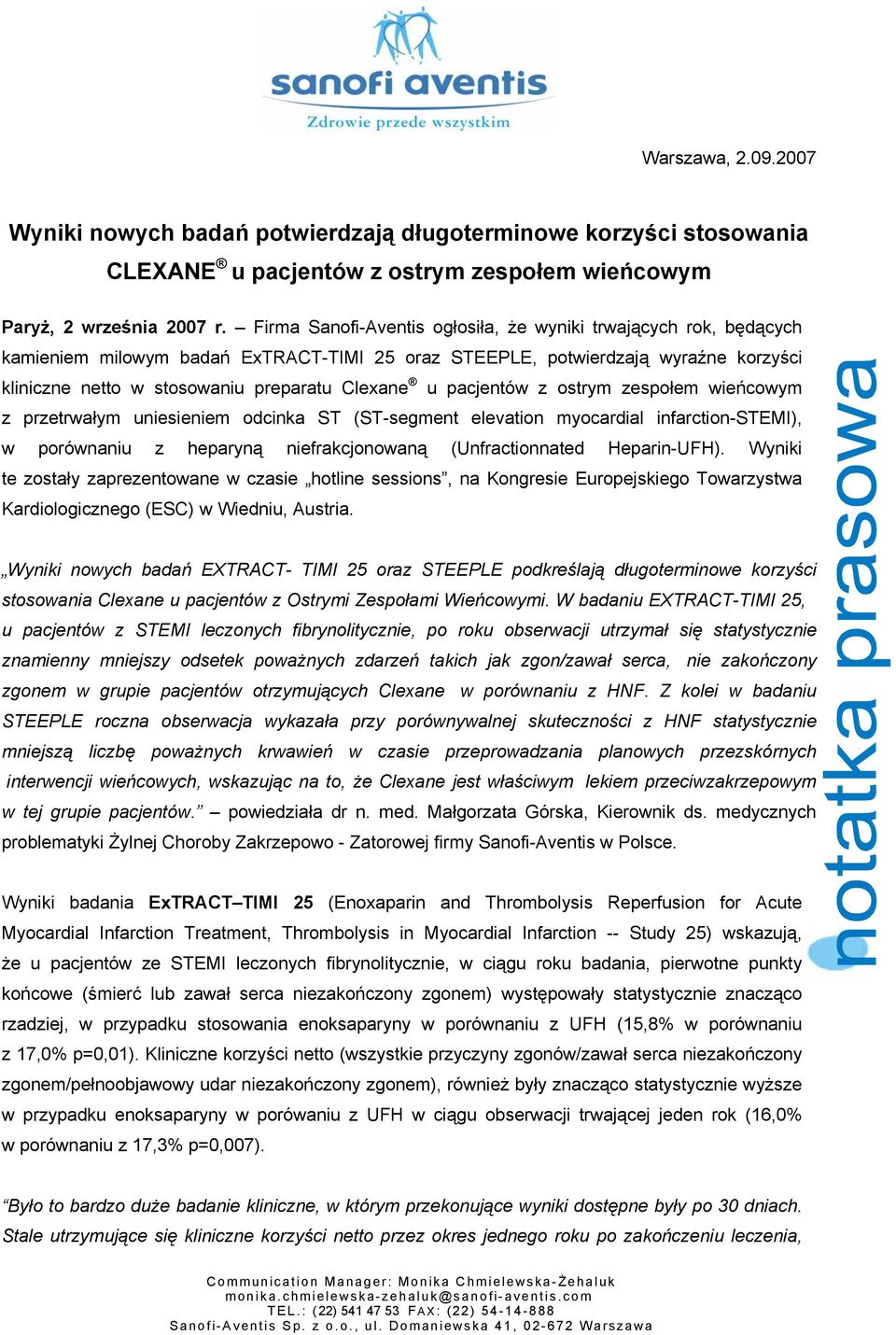 pacjentów z ostrym zespołem wieńcowym z przetrwałym uniesieniem odcinka ST (ST-segment elevation myocardial infarction-stemi), w porównaniu z heparyną niefrakcjonowaną (Unfractionnated Heparin-UFH).