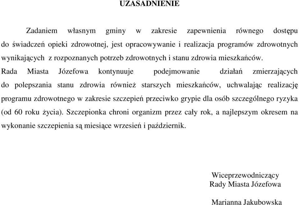 Rada Miasta Józefowa kontynuuje podejmowanie działań zmierzających do polepszania stanu zdrowia również starszych mieszkańców, uchwalając realizację programu