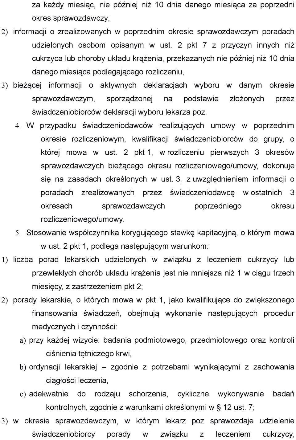 deklaracjach wyboru w danym okresie sprawozdawczym, sporządzonej na podstawie złożonych przez świadczeniobiorców deklaracji wyboru lekarza poz. 4.