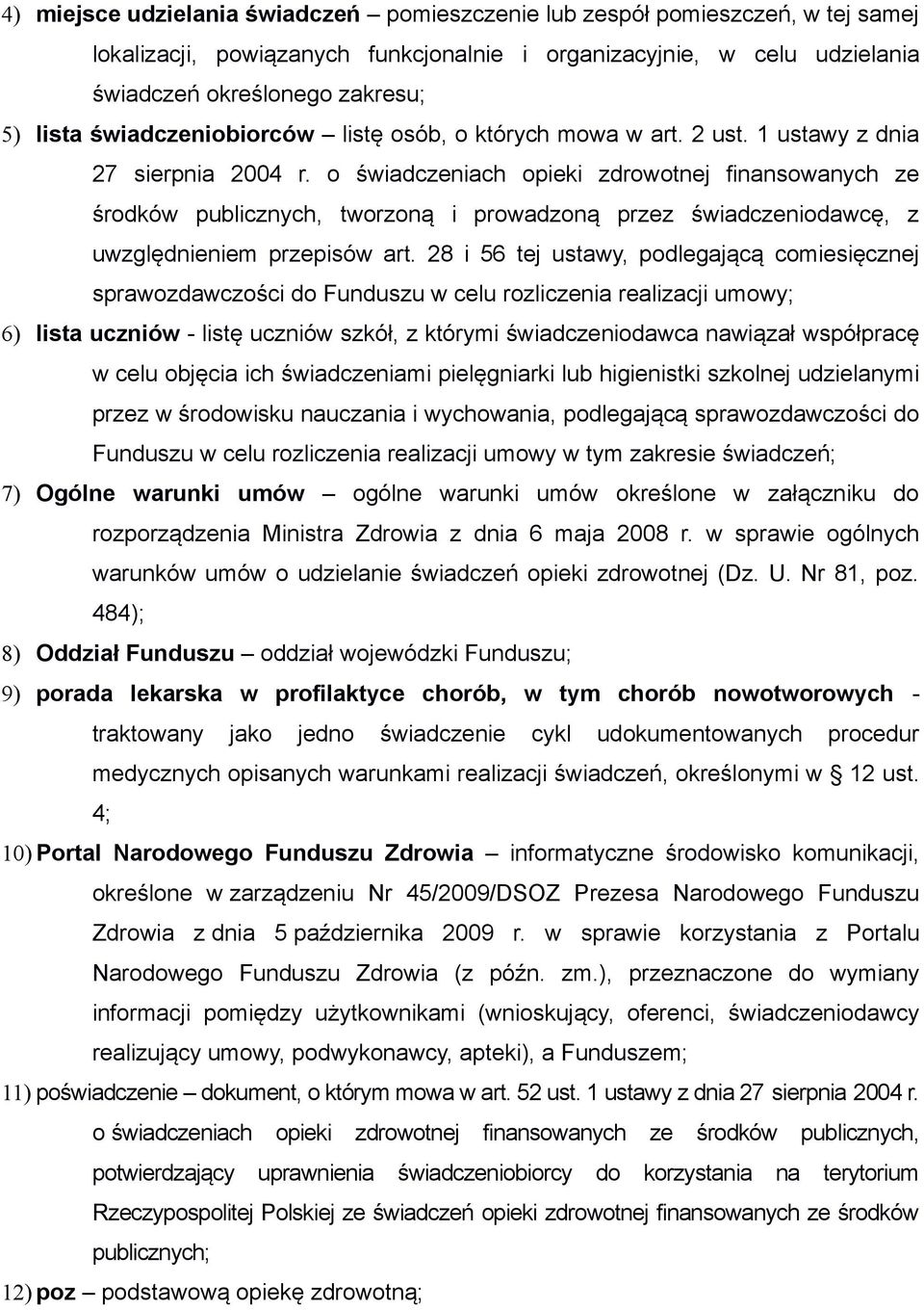 o świadczeniach opieki zdrowotnej finansowanych ze środków publicznych, tworzoną i prowadzoną przez świadczeniodawcę, z uwzględnieniem przepisów art.